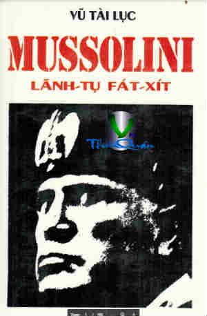 MUSSOLINI–Lãnh Tụ Fát Xít