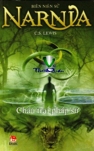 Biên Niên Sử Narnia <br>  TẬP 1 - Cháu Trai Pháp Sư