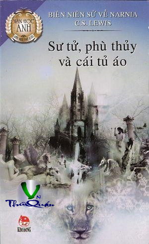 Biên Niên Sử Narnia <br>  TẬP 2 - Sư Tử, Phùy Thủy Và Cái Tủ Áo 