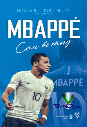 Mbappé - Cậu Bé Vàng