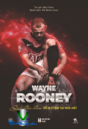 Wayne Rooney - Quỷ Đầu Đàn Số 10 Vĩ Đại Tại Nhà Hát