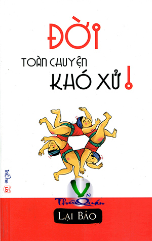 ĐỜI TOÀN CHUYỆN KHÓ XỬ