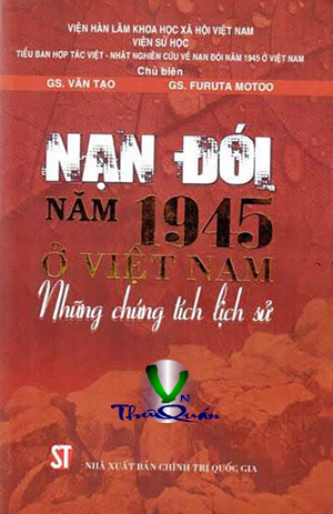 NẠN ĐÓI NĂM 1945 Ở VIỆT NAM - NHỮNG CHỨNG TÍCH LỊCH SỬ