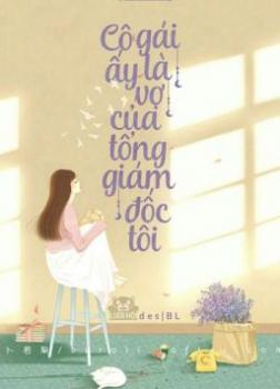 Cô Gái Ấy Là Vợ Tổng Giám Đốc Tôi!