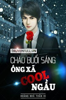 Chào Buổi Sáng- Ông Xã Cool Ngầu