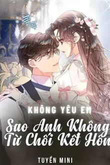 Không Yêu Em, Sao Anh Không Từ Chối Kết Hôn