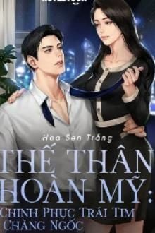 Thế Thân Hoàn Mỹ- Chinh Phục Trái Tim Chàng Ngốc