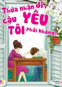 Thừa Nhận Đi, Cậu Yêu Tôi, Phải Không