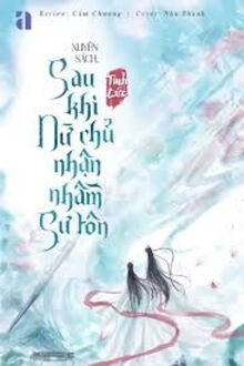 Xuyên Sách Sau Khi Nữ Chính Nhận Nhầm Sư Tôn