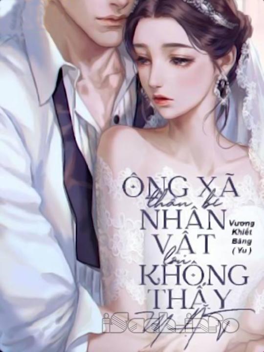 Ông Xã Thần Bí Không Thấy Mặt