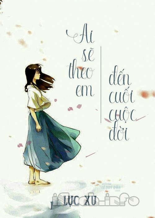 Ai Sẽ Theo Em Đến Cuối Cuộc Đời