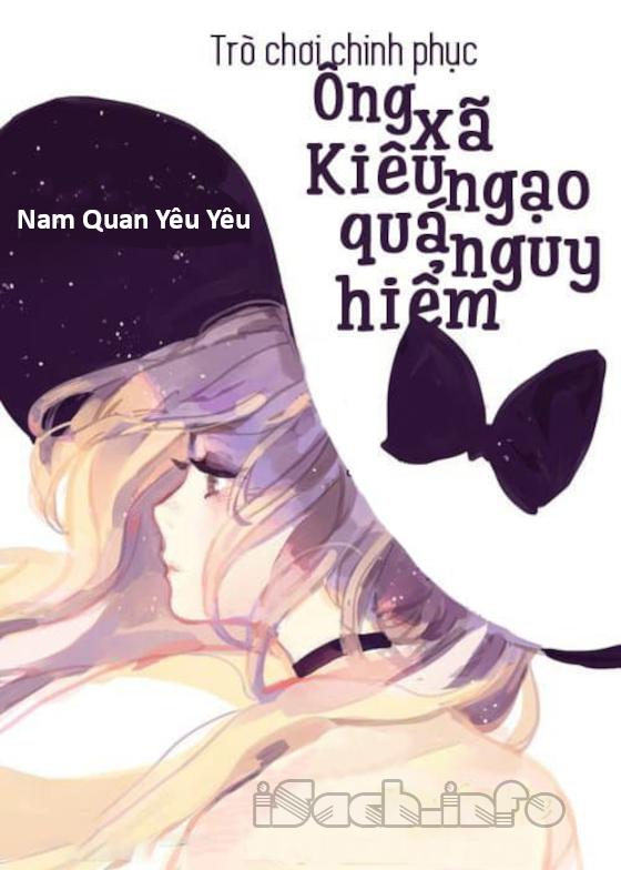 Trò Chơi Chinh Phục Ông Xã Kiêu Ngạo Quá Nguy Hiểm