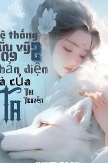 [Quyển 2] Hệ Thống Cửu Vỹ 009 Phản Diện Là Của Ta