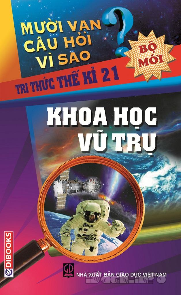 10 Vạn Câu Hỏi Vì Sao - Khoa Học Vũ Trụ