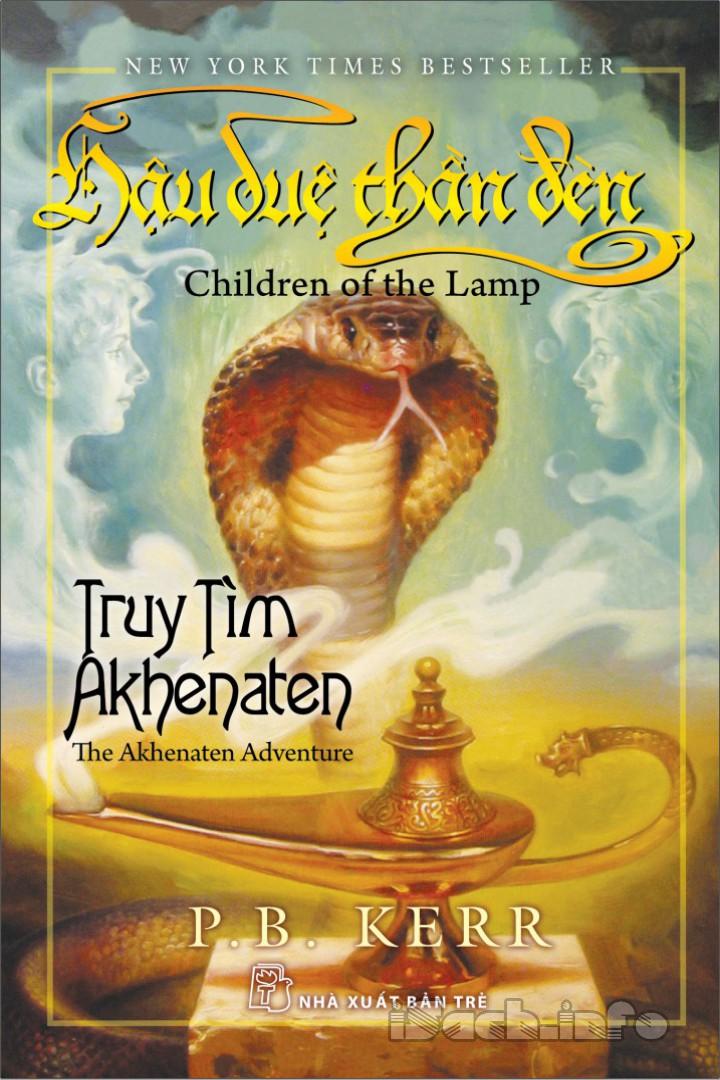 Hậu Duệ Thần Đèn - Tập 1 - Truy Tìm Akhenaten