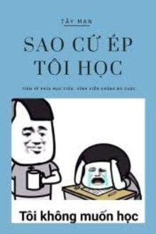 Sao Cứ Ép Tôi Học