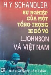 Sự Nghiệp Của Một Tổng Thống Bị Đổ Vỡ - L.johnson Và Việt Nam