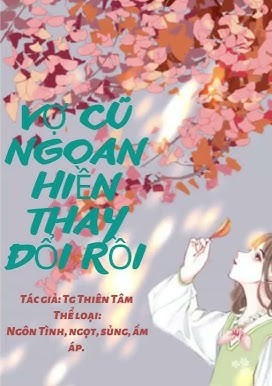 Vợ Cũ Ngoan Hiền Thay Đổi Rồi