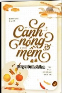 Canh Nóng, Bánh Mềm
