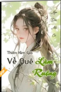 Thiên Kim Giả Về Quê Làm Ruộng (Dịch)