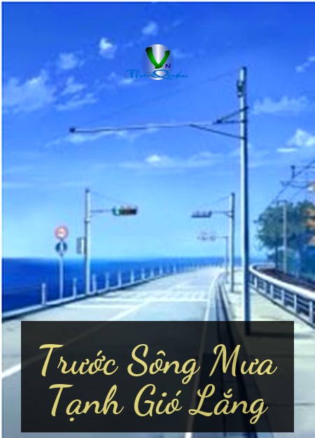 Trước Sông Mưa Tạnh Gió Lắng
