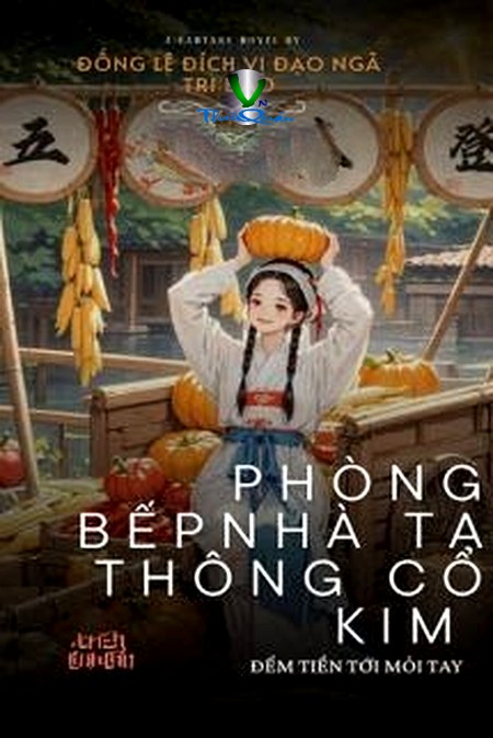 Phòng Bếp Nhà Ta Thông Cổ Kim, Đếm Tiền Tới Mỏi Tay