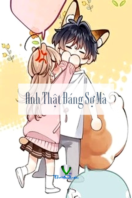 Anh Thật Đáng Sợ Mà