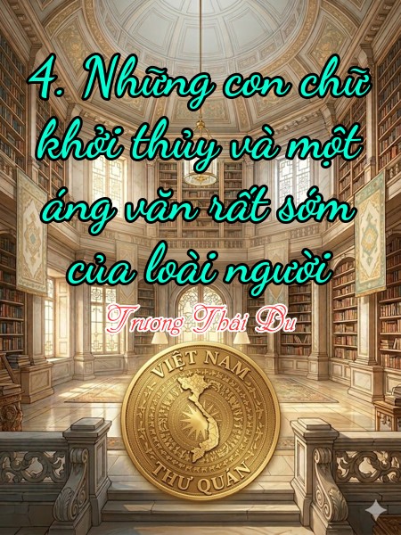 4. Những con chữ khởi thủy và một áng văn rất sớm của loài người