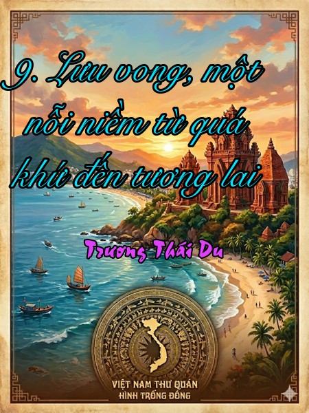 9. Lưu vong, một nỗi niềm từ quá khứ đến tương lai