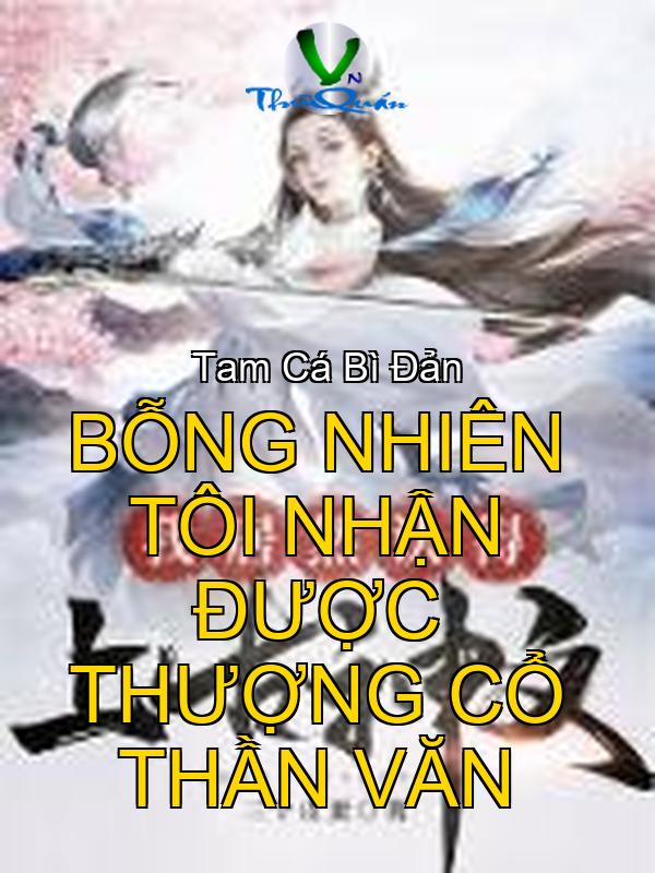 Bỗng nhiên tôi nhận được thượng cổ thần văn