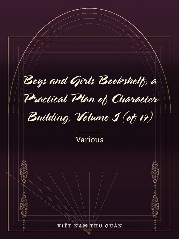Boys and Girls Bookshelf; a Practical Plan of Character Building, Volume I (of 17)