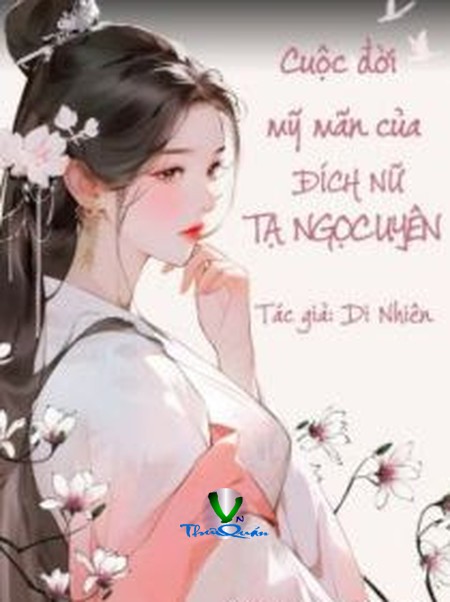 Cuộc Đời Mỹ Mãn Của Đích Nữ Tạ Ngọc Uyên