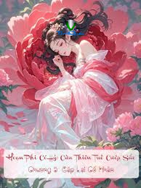 Hoạn Phi Có Hỷ- Cửu Thiên Tuế Cướp Sắc