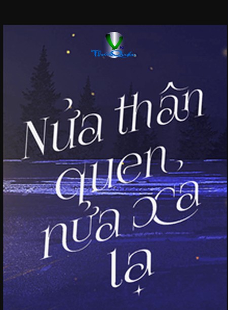 Nửa Thân Quen, Nửa Xa Lạ