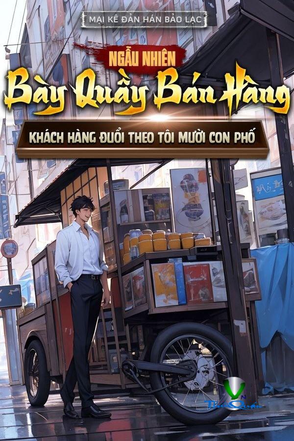 Ngẫu Nhiên Bày Quầy Bán Hàng, Khách Hàng Đuổi Theo Tôi Mười Con Phố