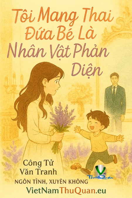Tôi Mang Thai Đứa Bé Là Nhân Vật Phản Diện