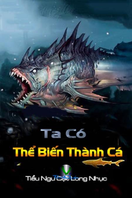 Ta Có Thể Biến Thành Cá