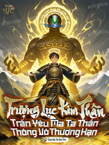 Trượng Lục Kim Thân Trấn Yêu Ma, Ta Thần Thông Vô Thượng Hạn