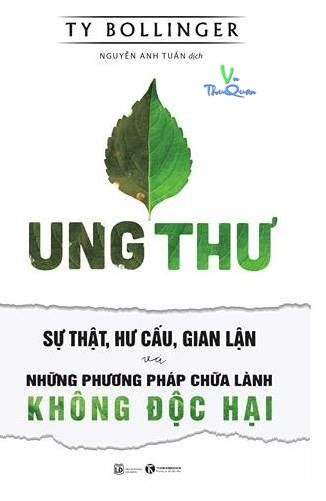 Ung Thư - Sự Thật, Hư Cấu, Gian Lận Và Những Phương Pháp Chữa Lành Không Độc Hại