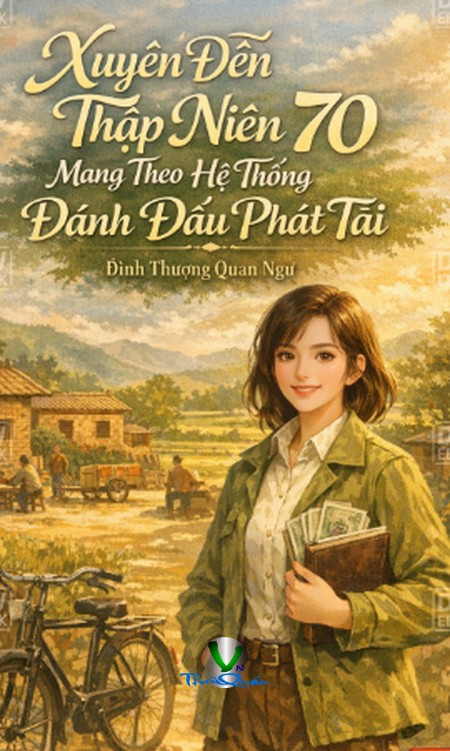 Xuyên Đến Thập Niên 70 Mang Theo Hệ Thống Đánh Dấu Phát Tài