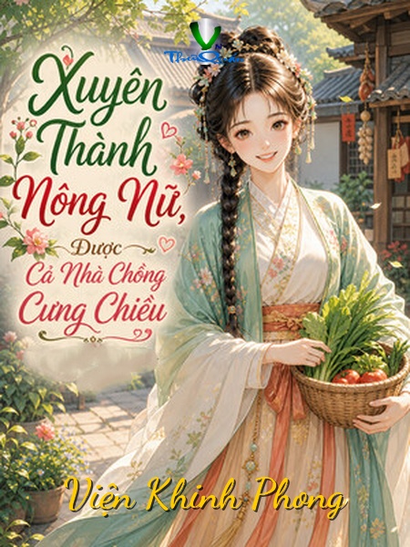 Xuyên Thành Nông Nữ, Được Cả Nhà Chồng Cưng Chiều