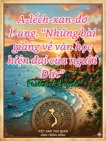 A-lếch-xan-đơ I-ung. "Những bài giảng về văn học hiện đại của người Đức"