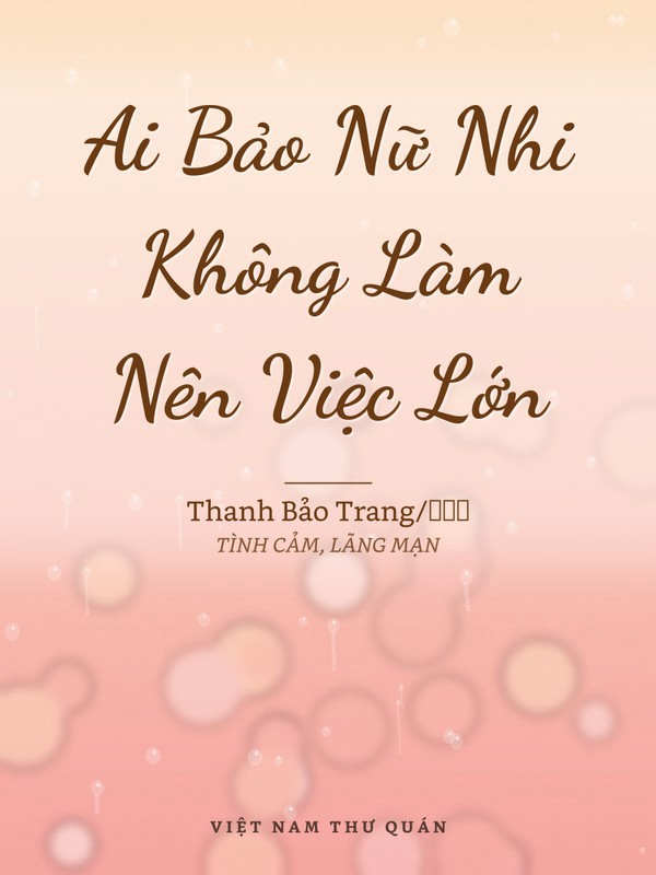 Ai Bảo Nữ Nhi Không Làm Nên Việc Lớn