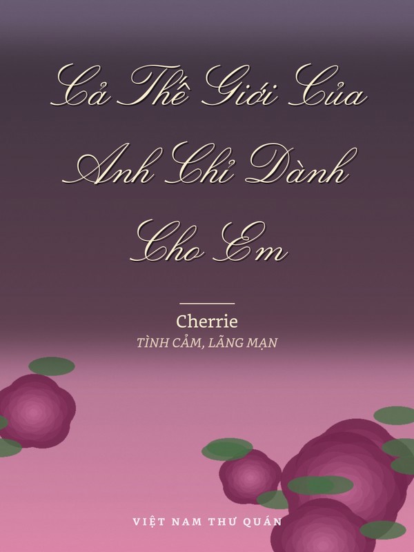 Cả Thế Giới Của Anh Chỉ Dành Cho Em