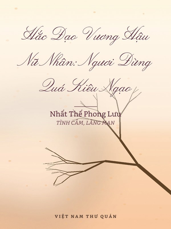 Hắc Đạo Vương Hậu Nữ Nhân: Ngươi Đừng Quá Kiêu Ngạo