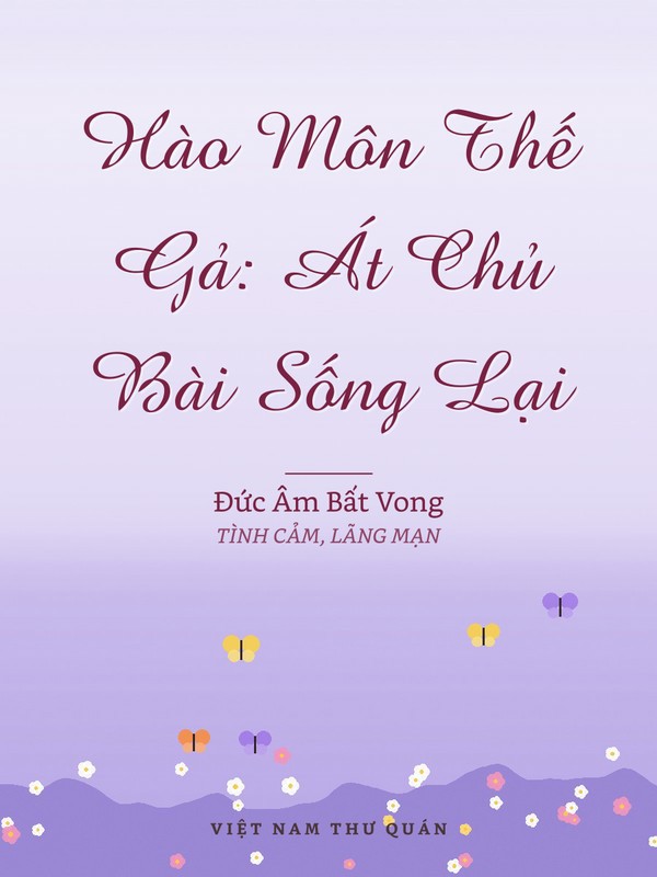 Hào Môn Thế Gả: Át Chủ Bài Sống Lại