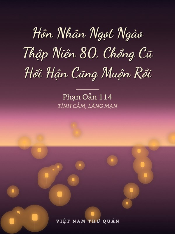 Hôn Nhân Ngọt Ngào Thập Niên 80, Chồng Cũ Hối Hận Cũng Muộn Rồi