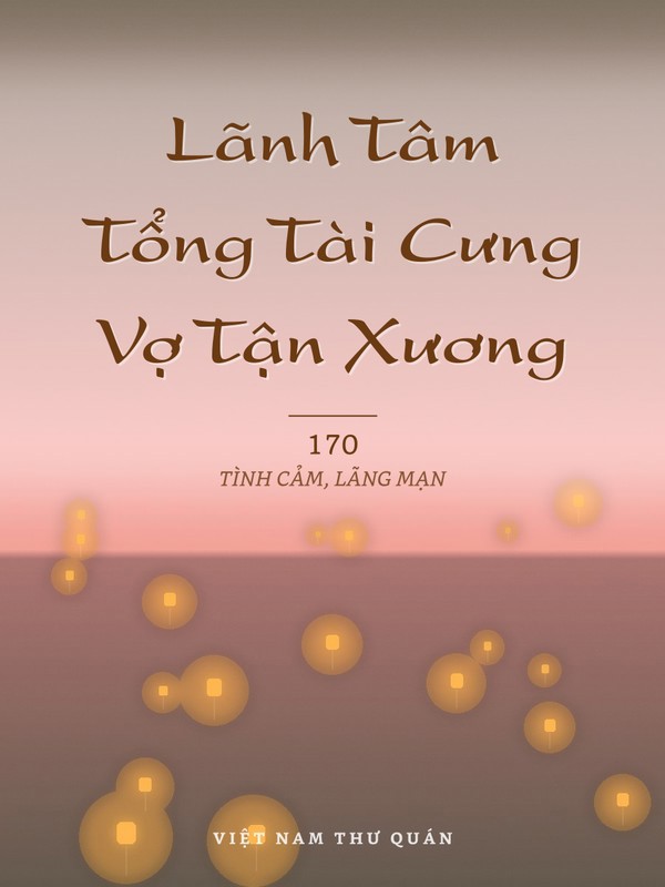 Lãnh Tâm Tổng Tài Cưng Vợ Tận Xương