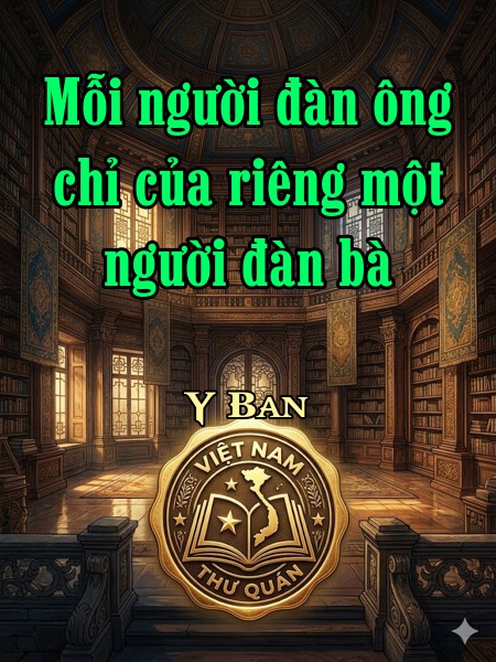 Mỗi người đàn ông chỉ của riêng một người đàn bà