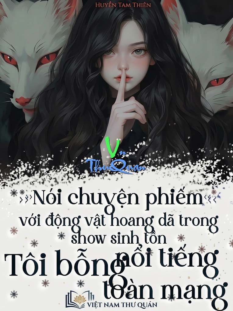Nói Chuyện Phiếm Với Động Vật Hoang Dã Trong Show Trực Tiếp Tôi Bỗng Nổi Tiếng Toàn Mạng